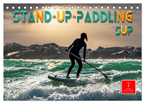 Stand-Up-Paddling SUP (Tischkalender 2024 DIN A5 quer), CALVENDO Monatskalender von CALVENDO