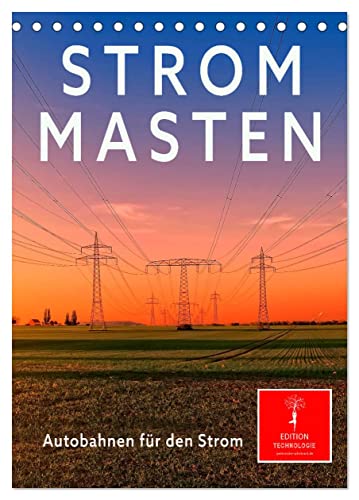 Strommasten - Autobahnen für den Strom (Tischkalender 2025 DIN A5 hoch), CALVENDO Monatskalender von CALVENDO