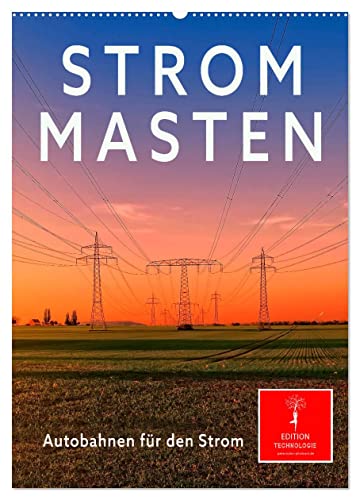 Strommasten - Autobahnen für den Strom (Wandkalender 2025 DIN A2 hoch), CALVENDO Monatskalender von CALVENDO