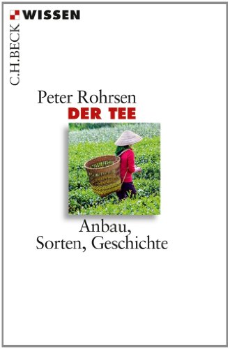 Der Tee: Anbau, Sorten, Geschichte (Beck'sche Reihe) Der Tee: Anbau, Sorten, Geschichte (Beck'sche Reihe)