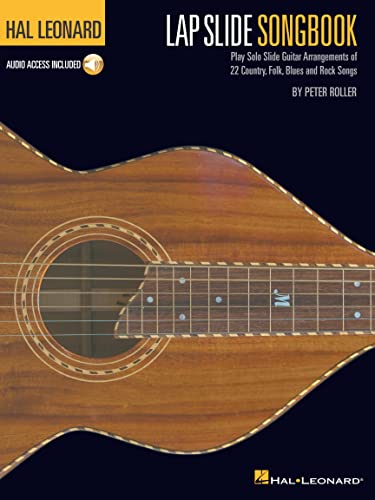 Hal Leonard Lap Slide Songbook: Play Solo Slide Guitar Arrangements of 22 Country, Folk, Blues and Rock Songs