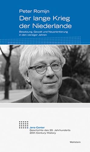 Der lange Krieg der Niederlande: Besatzung, Gewalt und Neuorientierung in den vierziger Jahren (Jena Center Geschichte des 20. Jahrhunderts: Vorträge und Kolloquien) von Wallstein Verlag GmbH