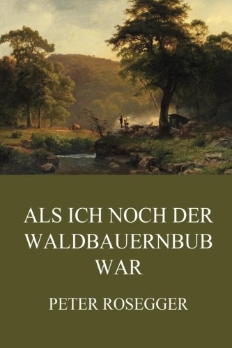 Als ich noch der Waldbauernbub war von Jazzybee Verlag