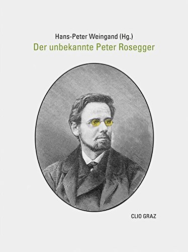 Der unbekannte Peter Rosegger von CLIO Verein f. Geschichts- & Bildungsarbeit