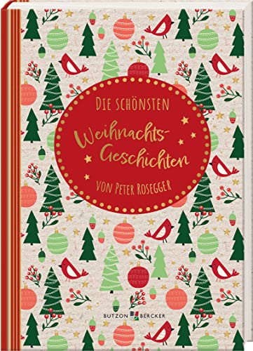 Die schönsten Weihnachtsgeschichten: von Peter Rosegger von Butzon & Bercker
