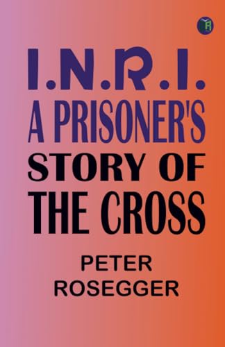 I.N.R.I.: A prisoner's Story of the Cross