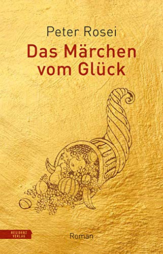 Das Märchen vom Glück: Roman