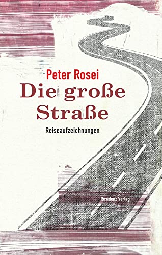 Die große Straße: Reiseaufzeichnungen