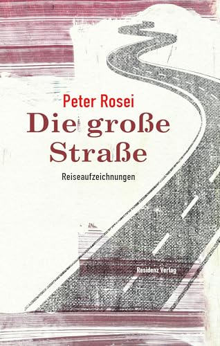 Die große Straße: Reiseaufzeichnungen