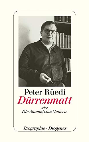 Dürrenmatt: oder Die Ahnung vom Ganzen von Diogenes