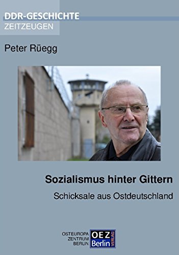 Sozialismus hinter Gittern: Schicksale aus Ostdeutschland (DDR-Geschichte, Zeitzeugen) (Edition DDR GESCHICHTE – Zeitzeugen) von OEZ Berlin-Verlag