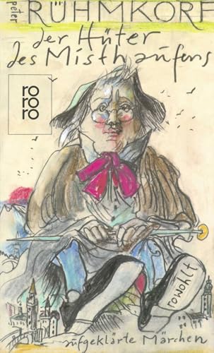 Der Hüter des Misthaufens: Aufgeklärte Märchen von Rowohlt Taschenbuch