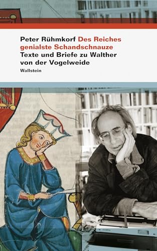 Des Reiches genialste Schandschnauze: Texte und Briefe zu Walther von der Vogelweide von Wallstein Verlag GmbH