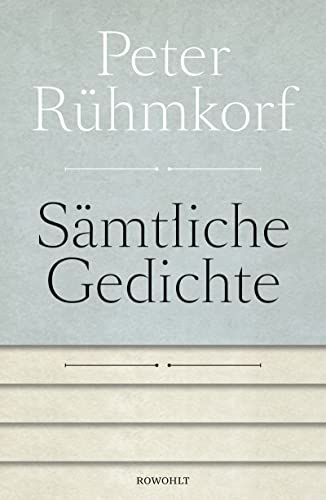 Sämtliche Gedichte 1956 - 2008: Mit einer Auswahl der Gedichte von 1947 - 1955 von Rowohlt Verlag GmbH