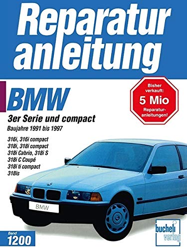 BMW 3er-Serie und compact: Baureihe 1991 bis 1997 (Reparaturanleitungen)