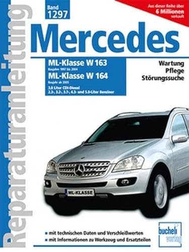 Mercedes-Benz ML Serie 163 (1997-2004) Serie 164 (ab 2005): 3.0 Liter CDI-Diesel, 2.3-, 3.2, 3.5-, 3.7- 4.3- und 5.0-Liter Benziner // Reprint der 1. ... und 5.0-Liter Benziner (Reparaturanleitungen)