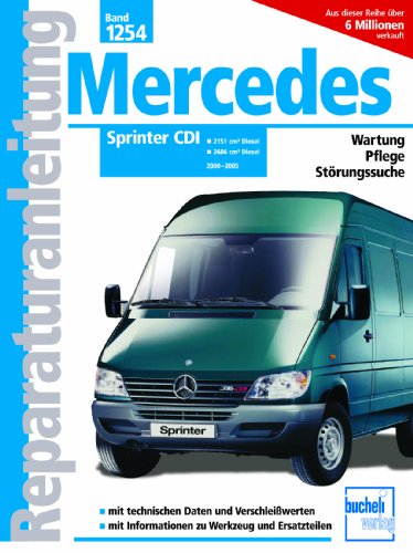 Mercedes-Benz Sprinter CDI 2000 bis 2005: 1251 cm3 und 2686 cm3 Diesel (Reparaturanleitungen)