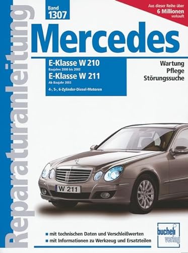 Mercedes E-Klasse Diesel, Vier-, Fünf- und Sechszylinder: Serie W210, 2000-2002 / Serie W211, ab 2003 / 2.2/2.7/3.0/3.2 Liter (Reparaturanleitungen)