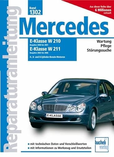 Mercedes E-Klasse W210, 2000-2001, W211, 2002-2006 Benziner: 4-, 6- und 8-Zylinder-Benzin-Motoren (Reparaturanleitungen) von Bucheli Verlags AG