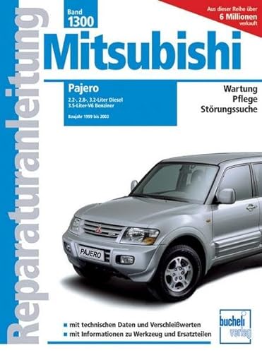 Mitsubishi Pajero 1999 bis 2003: 2.5-, 2.8-, 3.2-Liter Diesel, 3.6-Liter-V6 Benziner (Reparaturanleitungen)