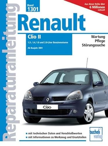 Renault Clio II: 1.2, 1.4, 1.6 und 2.0-Liter Benzinmotoren ab Baujahr 2001 (Reparaturanleitungen) von Bucheli Verlags AG