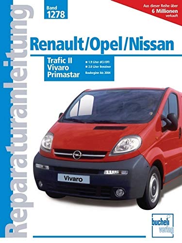 Renault Trafic II / Opel Vivaro / Nissan Primastar : 1,9 Liter dCi/DTI/2,0 Liter Benziner (Reparaturanleitungen) von Bucheli Verlags AG