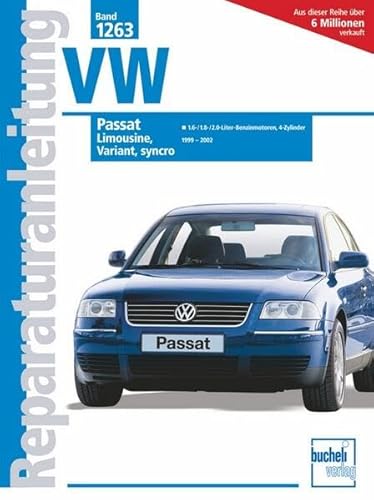 VW Passat V 1999-2002: Limousine, Variant, syncro. 1,6-/1,8-/2,0-Liter-Benzinmotoren, 4-Zylinder. 1999-2002 (Reparaturanleitungen)