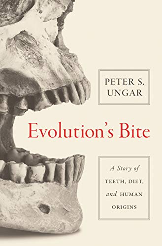 Evolution`s Bite - A Story of Teeth, Diet, and Human Origins