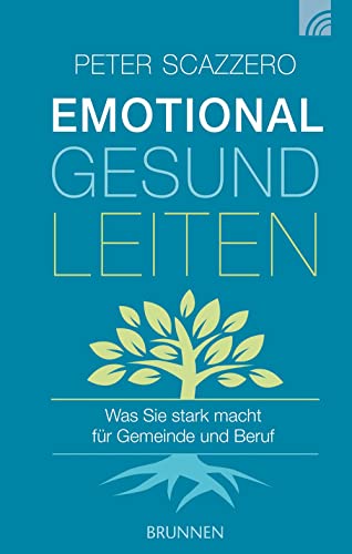 Emotional gesund leiten: Was Sie stark macht für Gemeinde und Beruf von BRUNNEN