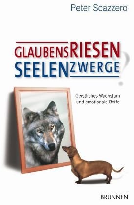 Glaubensriesen - Seelenzwerge?: Geistliches Wachstum und emotionale Reife Glaubensriesen - Seelenzwerge?: Geistliches Wachstum und emotionale Reife von Brunnen