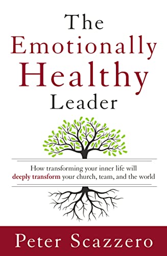 The Emotionally Healthy Leader: How Transforming Your Inner Life Will Deeply Transform Your Church, Team, and the World The Emotionally Healthy Leader: How Transforming Your Inner Life Will Deeply Transform Your Church, Team, and the World von HarperCollins