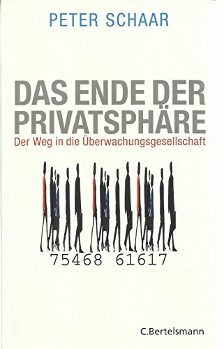 Das Ende der Privatsphäre: Der Weg in die Überwachungsgesellschaft