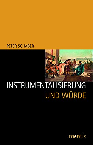 Instrumentalisierung und Würde Instrumentalisierung und Würde