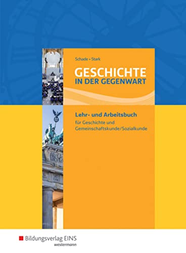 Geschichte in der Gegenwart. Lehr- und Arbeitsbuch für Geschichte/Gemeinschaftskunde an beruflichen Gymnasien.