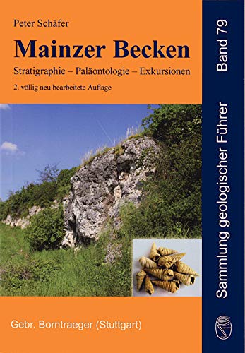 Mainzer Becken: Stratigraphie, Paläontologie, Exkursionen (Sammlung geologischer Führer) von Borntraeger