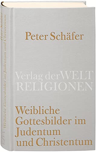 Weibliche Gottesbilder im Judentum und Christentum von Verlag der Weltreligionen im Insel Verlag