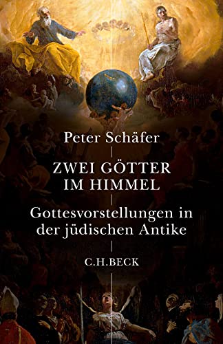 Zwei Götter im Himmel: Gottesvorstellungen in der jüdischen Antike von Beck C. H.
