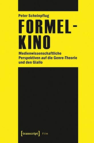 Formelkino: Medienwissenschaftliche Perspektiven auf die Genre-Theorie und den Giallo (Film) von Transcript Verlag