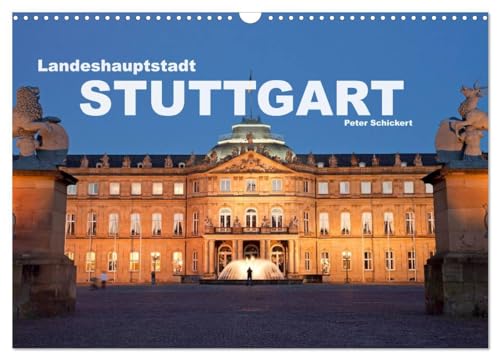 Landeshauptstadt Stuttgart (Wandkalender 2025 DIN A3 quer), CALVENDO Monatskalender: Die reizvolle baden-württembergische Hauptstadt Stuttgart in einem Kalender vom Reisefotografen Peter Schickert von CALVENDO