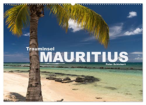Trauminsel Mauritius (Wandkalender 2024 DIN A2 quer), CALVENDO Monatskalender: Die Trauminsel im Indischen Ozean in einem farbenfrohen Kalender vom Reisefotografen Peter Schickert. (CALVENDO Orte)