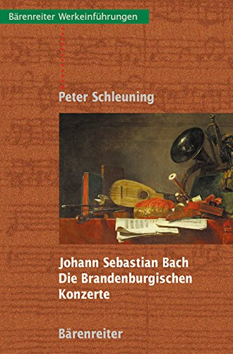 Johann Sebastian Bach. Die Brandenburgischen Konzerte von Bärenreiter Verlag Kasseler Großauslieferung