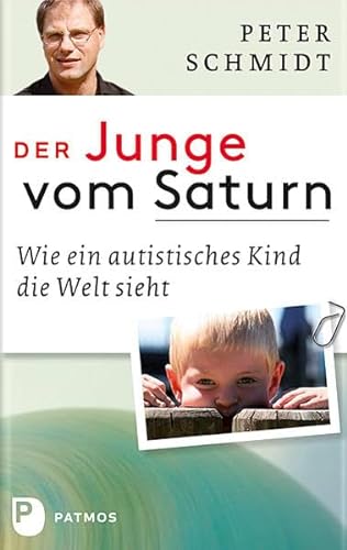 Der Junge vom Saturn - Wie ein autistisches Kind die Welt sieht - Eine Autobiografie von Patmos Verlag