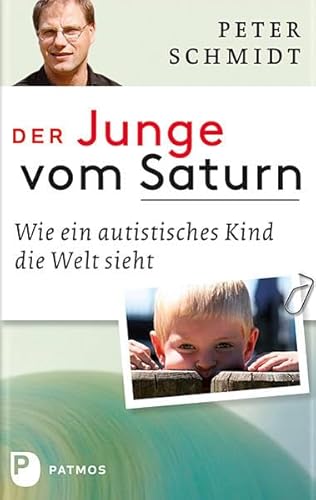 Der Junge vom Saturn - Wie ein autistisches Kind die Welt sieht - Eine Autobiografie Der Junge vom Saturn - Wie ein autistisches Kind die Welt sieht - Eine Autobiografie