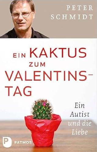 Ein Kaktus zum Valentinstag. Ein Autist und die Liebe.