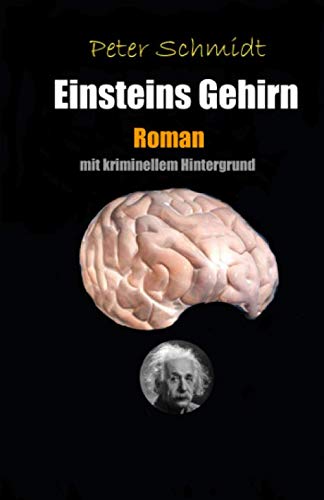 Einsteins Gehirn: Roman mit kriminellem Hintergrund von Independently published