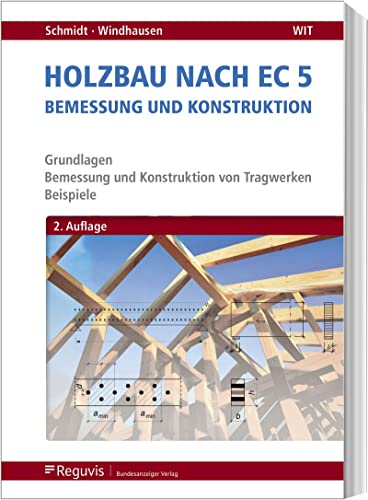 Holzbau nach EC 5: Bemessung und Konstruktion von Reguvis Fachmedien GmbH