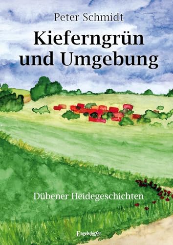 Kieferngrün und Umgebung: Dübener Heidegeschichten von Engelsdorfer Verlag