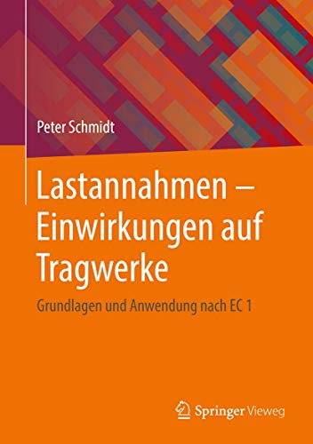 Lastannahmen - Einwirkungen auf Tragwerke: Grundlagen und Anwendung nach EC 1 von Springer Vieweg