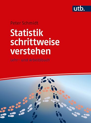 Statistik schrittweise verstehen: Lehr- und Arbeitsbuch (Schritt für Schritt)