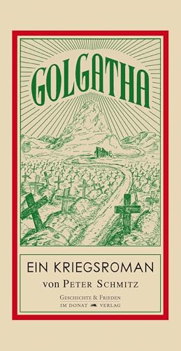 Golgatha: Ein Kriegsroman von Donat Verlag, Bremen